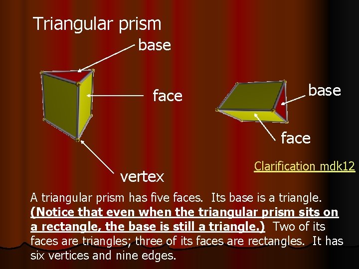 Triangular prism base face vertex Clarification mdk 12 A triangular prism has five faces.