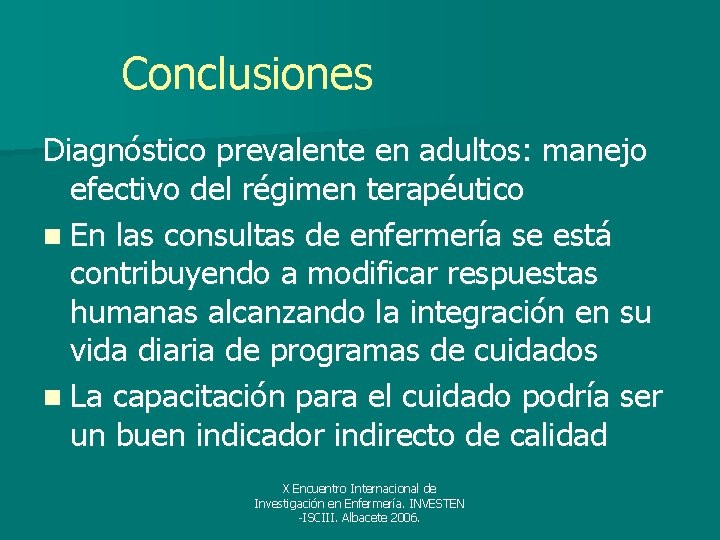 Conclusiones Diagnóstico prevalente en adultos: manejo efectivo del régimen terapéutico n En las consultas