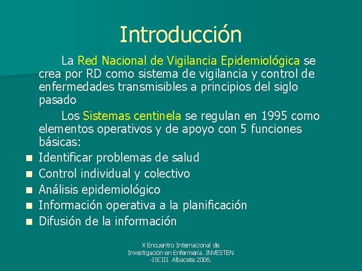 Introducción n n La Red Nacional de Vigilancia Epidemiológica se crea por RD como