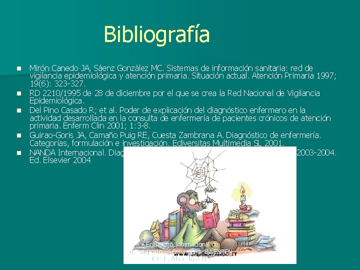 Bibliografía n n n Mirón Canedo JA, Sáenz González MC. Sistemas de información sanitaria: