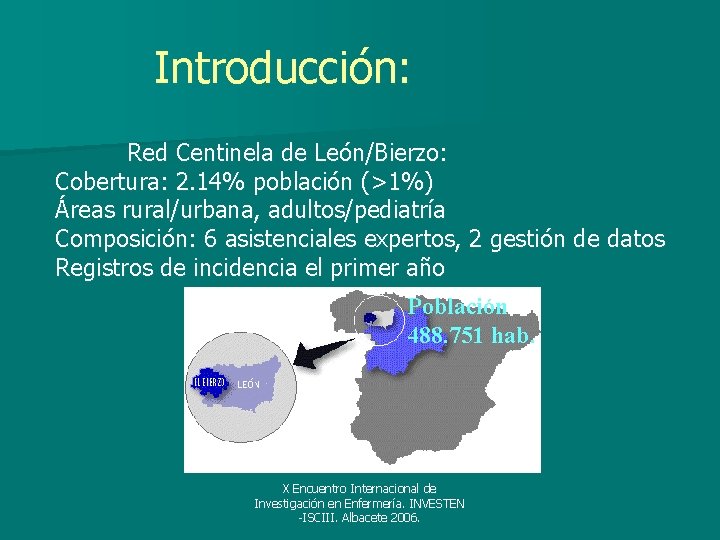 Introducción: Red Centinela de León/Bierzo: Cobertura: 2. 14% población (>1%) Áreas rural/urbana, adultos/pediatría Composición: