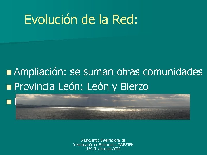 Evolución de la Red: n Ampliación: se suman otras comunidades n Provincia León: León