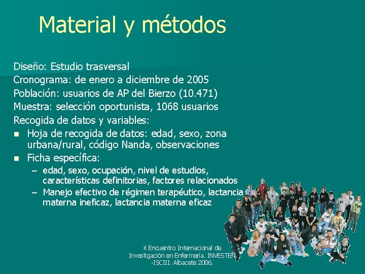 Material y métodos Diseño: Estudio trasversal Cronograma: de enero a diciembre de 2005 Población: