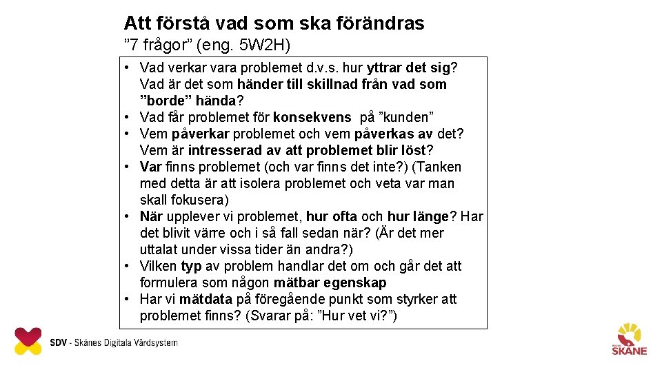 Att förstå vad som ska förändras ” 7 frågor” (eng. 5 W 2 H)