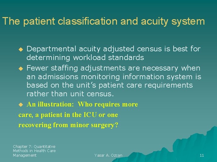 The patient classification and acuity system Departmental acuity adjusted census is best for determining