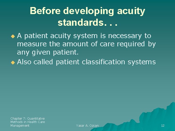 Before developing acuity standards. . . A patient acuity system is necessary to measure
