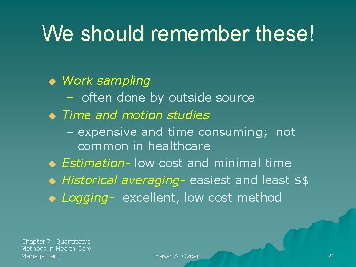 We should remember these! u u u Work sampling – often done by outside