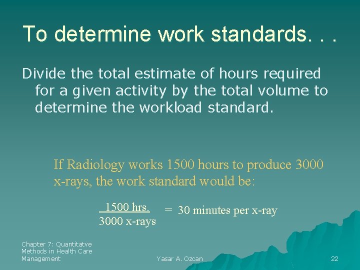 To determine work standards. . . Divide the total estimate of hours required for