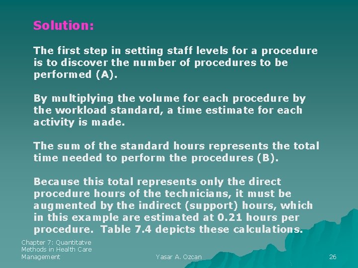 Solution: The first step in setting staff levels for a procedure is to discover