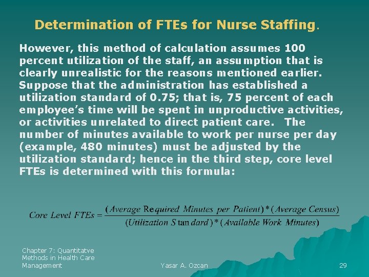 Determination of FTEs for Nurse Staffing. However, this method of calculation assumes 100 percent