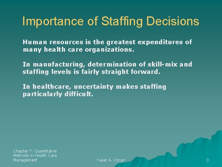 Importance of Staffing Decisions Human resources is the greatest expenditures of many health care