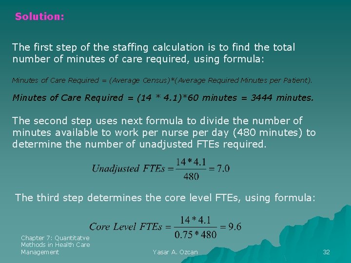 Solution: The first step of the staffing calculation is to find the total number