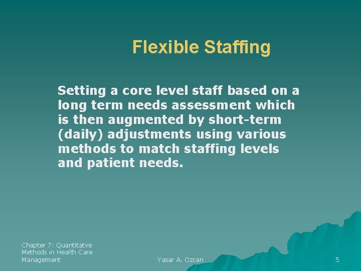Flexible Staffing Setting a core level staff based on a long term needs assessment