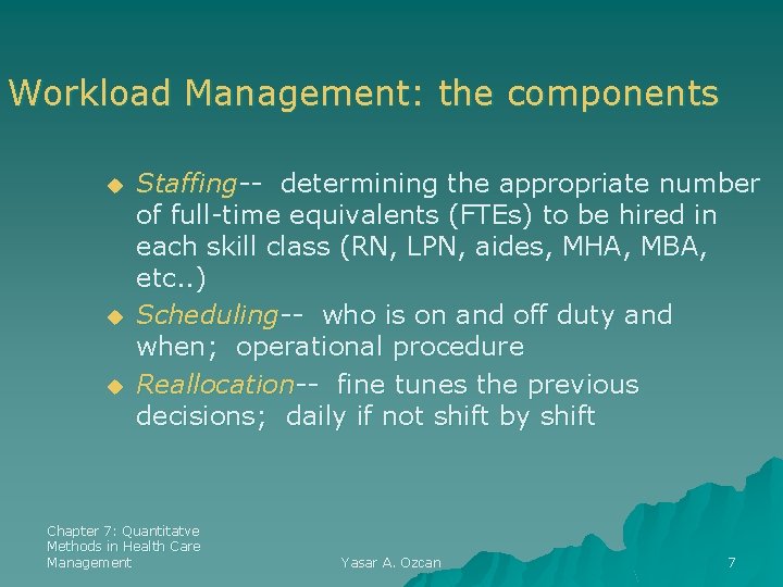 Workload Management: the components u u u Staffing-- determining the appropriate number of full-time