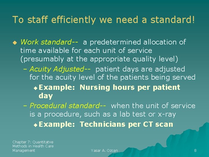 To staff efficiently we need a standard! u Work standard-- a predetermined allocation of