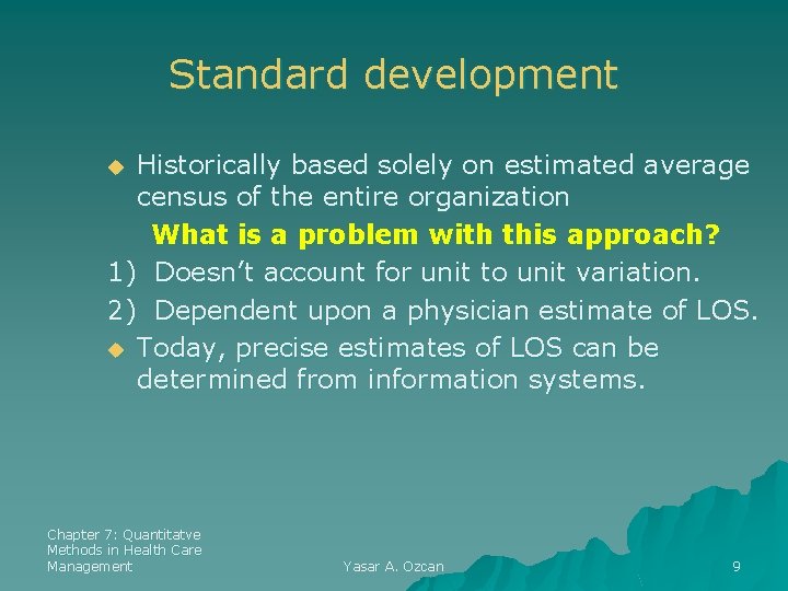 Standard development Historically based solely on estimated average census of the entire organization What