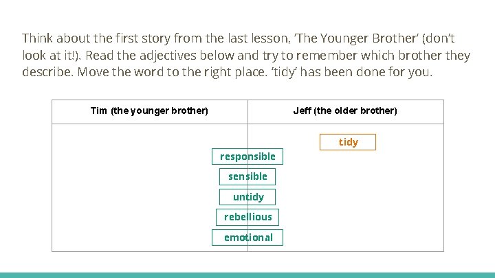 Think about the first story from the last lesson, ‘The Younger Brother’ (don’t look