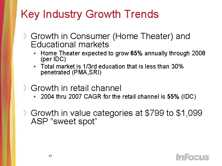Key Industry Growth Trends Growth in Consumer (Home Theater) and Educational markets • Home