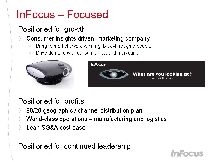 In. Focus – Focused Positioned for growth Consumer insights driven, marketing company • •