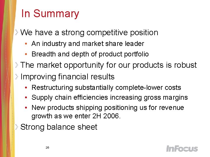 In Summary We have a strong competitive position • An industry and market share