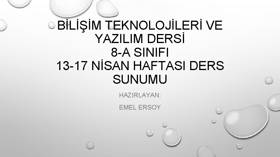 BİLİŞİM TEKNOLOJİLERİ VE YAZILIM DERSİ 8 -A SINIFI 13 -17 NİSAN HAFTASI DERS SUNUMU