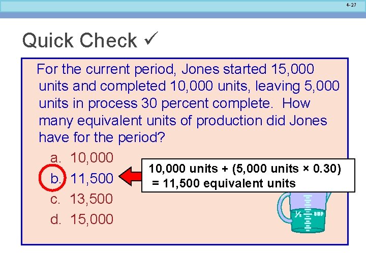 4 -27 Quick Check For the current period, Jones started 15, 000 units and