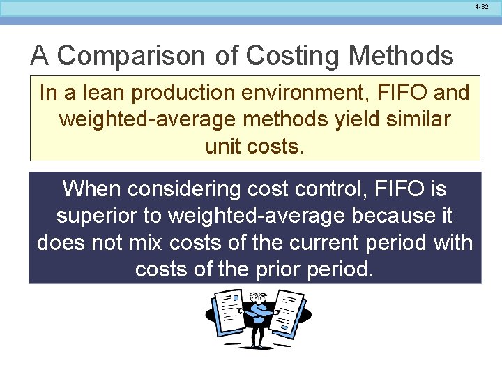 4 -82 A Comparison of Costing Methods In a lean production environment, FIFO and