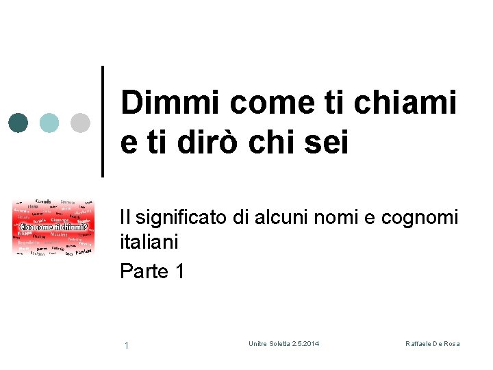 Dimmi come ti chiami e ti dirò chi sei Il significato di alcuni nomi