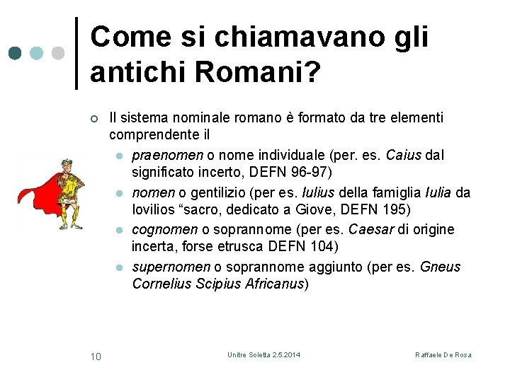 Come si chiamavano gli antichi Romani? ¢ 10 Il sistema nominale romano è formato