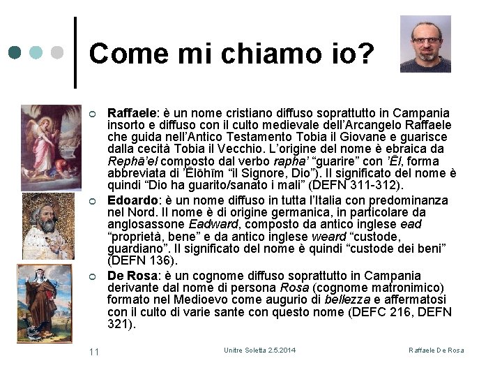 Come mi chiamo io? ¢ ¢ ¢ 11 Raffaele: è un nome cristiano diffuso