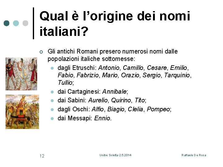 Qual è l’origine dei nomi italiani? ¢ 12 Gli antichi Romani presero numerosi nomi