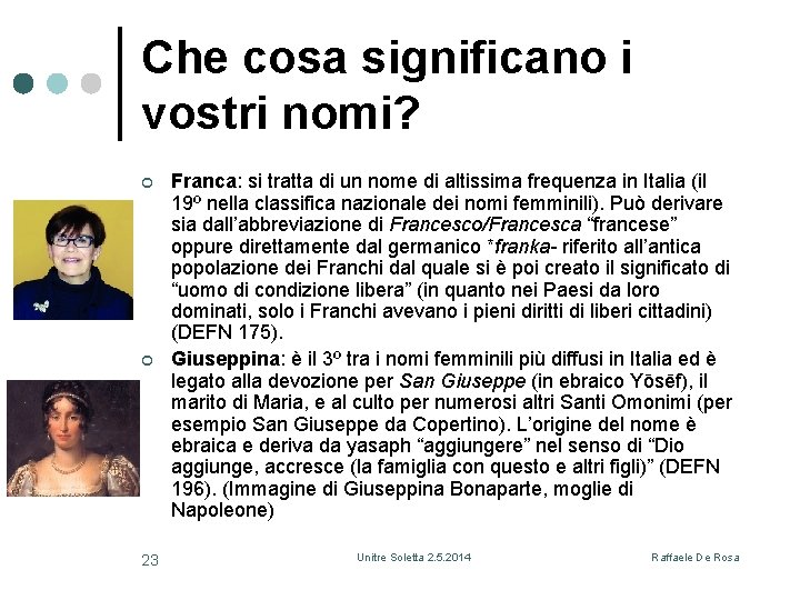 Che cosa significano i vostri nomi? ¢ ¢ 23 Franca: si tratta di un