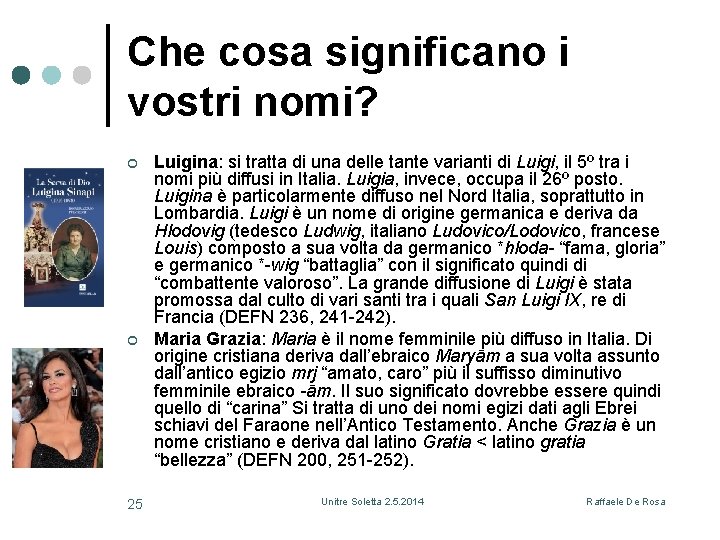 Che cosa significano i vostri nomi? ¢ ¢ 25 Luigina: si tratta di una
