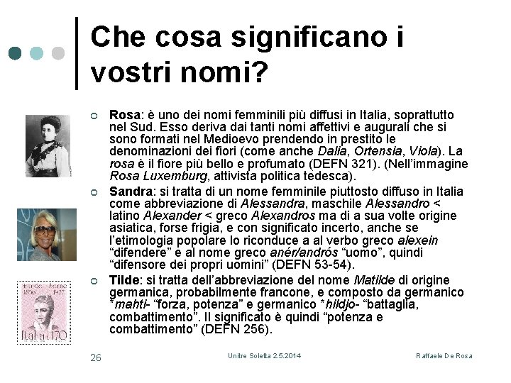 Che cosa significano i vostri nomi? ¢ ¢ ¢ 26 Rosa: è uno dei