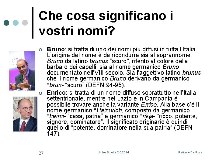 Che cosa significano i vostri nomi? ¢ ¢ 27 Bruno: si tratta di uno