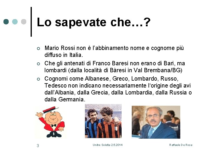 Lo sapevate che…? ¢ ¢ ¢ 3 Mario Rossi non è l’abbinamento nome e