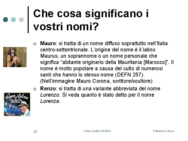 Che cosa significano i vostri nomi? ¢ ¢ 30 Mauro: si tratta di un