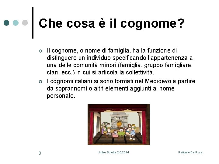 Che cosa è il cognome? ¢ ¢ 8 Il cognome, o nome di famiglia,