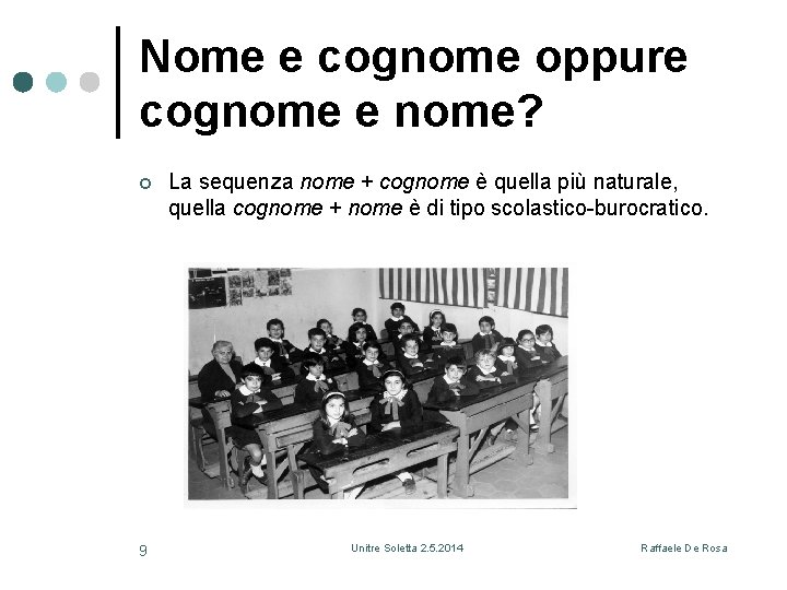 Nome e cognome oppure cognome e nome? ¢ 9 La sequenza nome + cognome