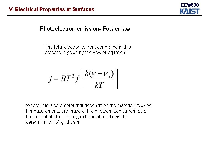 V. Electrical Properties at Surfaces Photoelectron emission- Fowler law The total electron current generated V. Electrical Properties at Surfaces Photoelectron emission- Fowler law The total electron current generated
