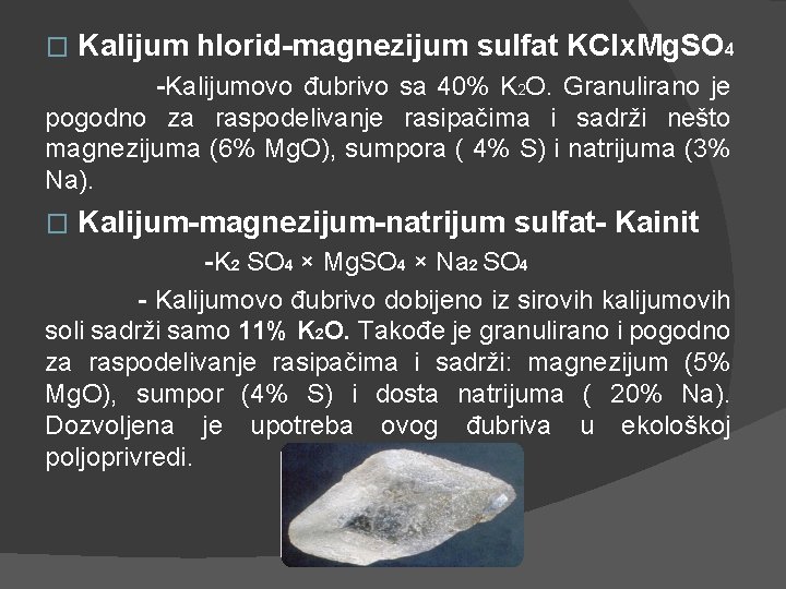 � Kalijum hlorid-magnezijum sulfat KClx. Mg. SO 4 -Kalijumovo đubrivo sa 40% K 2