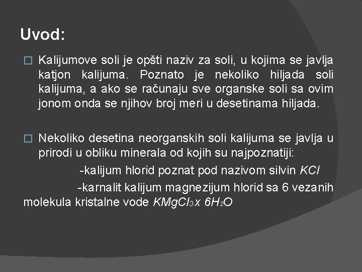 Uvod: � Kalijumove soli je opšti naziv za soli, u kojima se javlja katjon