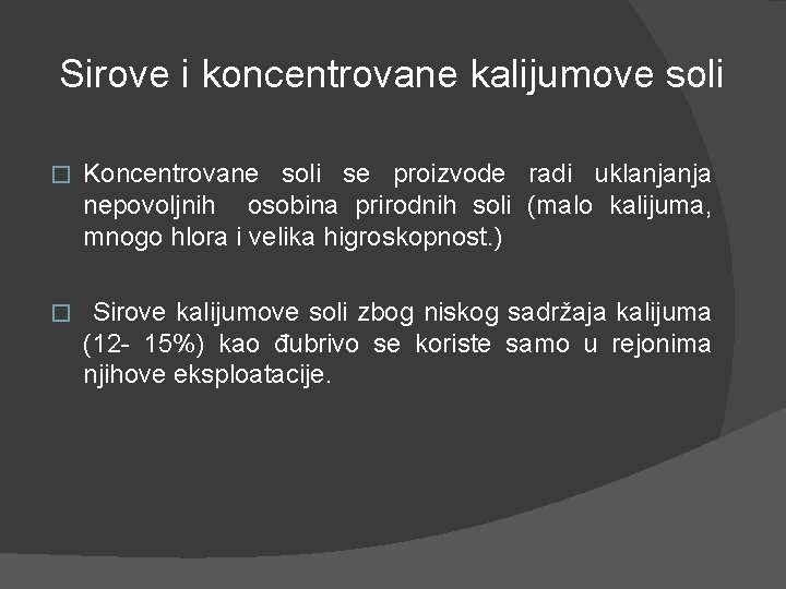 Sirove i koncentrovane kalijumove soli � Koncentrovane soli se proizvode radi uklanjanja nepovoljnih osobina