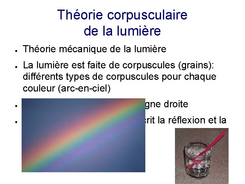 Théorie corpusculaire de la lumière ● ● Théorie mécanique de la lumière La lumière