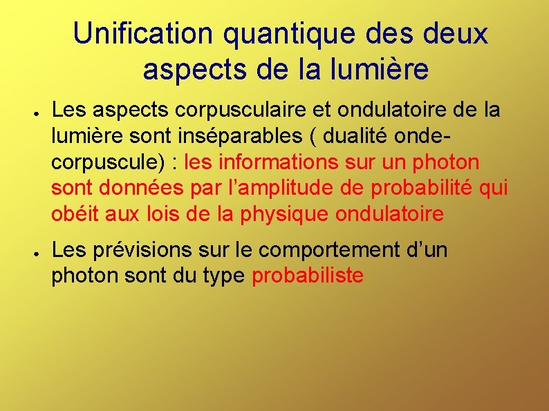 Unification quantique des deux aspects de la lumière ● ● Les aspects corpusculaire et