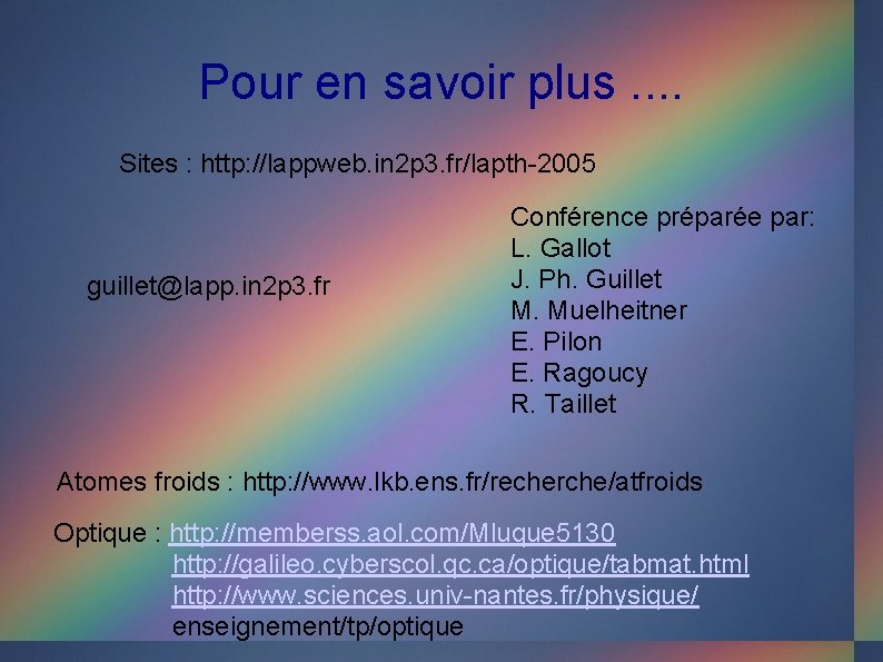 Pour en savoir plus. . Sites : http: //lappweb. in 2 p 3. fr/lapth-2005