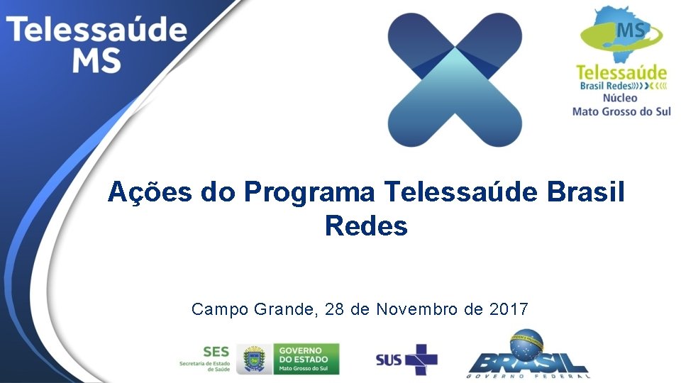 Ações do Programa Telessaúde Brasil Redes Campo Grande, 28 de Novembro de 2017 