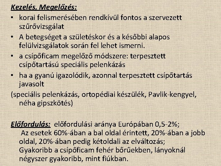 Kezelés, Megelőzés: • korai felismerésében rendkívül fontos a szervezett szűrővizsgálat • A betegséget a