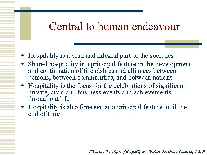 Central to human endeavour w Hospitality is a vital and integral part of the