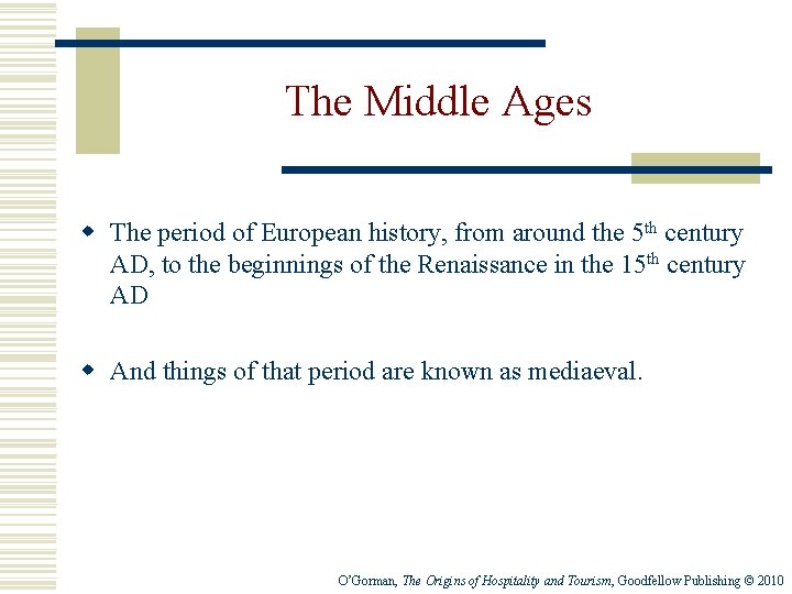 The Middle Ages w The period of European history, from around the 5 th